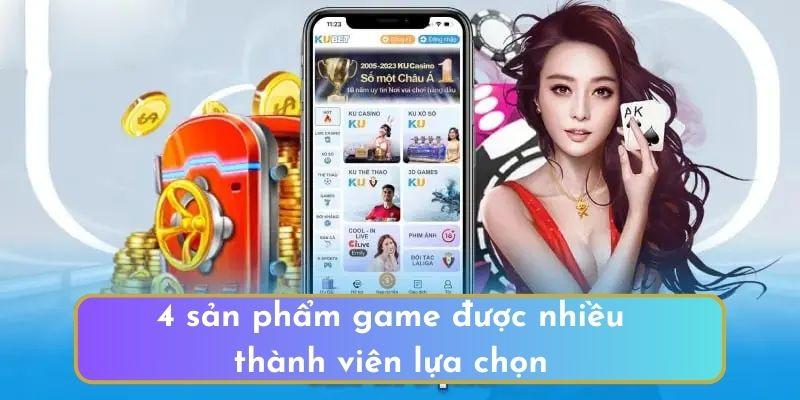 4 sản phẩm game được nhiều thành viên lựa chọn