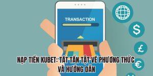 Nạp Tiền KUBET: Tất Tần Tật Về Phương Thức và Hướng Dẫn