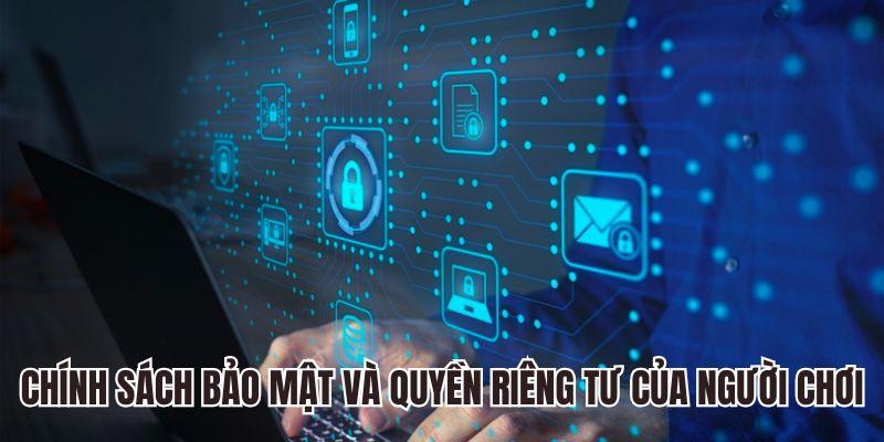 Chính sách bảo mật và quyền riêng tư của người chơi