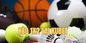 Kèo 1x2 Tại KUBET - Thông Tin Cơ Bản Chi Tiết Khi Cá Cược