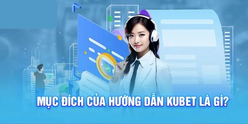 Hướng dẫn Kubet đem lại cho người chơi nhiều lợi ích