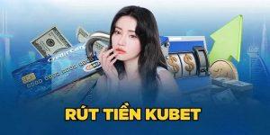 Rút Tiền KUBET - Quy Trình Thực Hiện An Toàn Và Bảo Mật