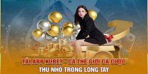 Tải App KUBET – Trải Nghiệm Cá Cược Cho Bạn Mọi Lúc