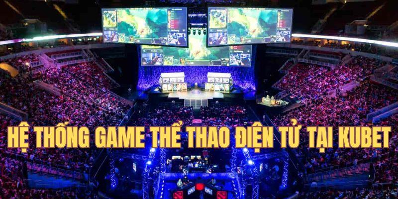 Thể thao điện tử tại KUBET với nhiều game hay