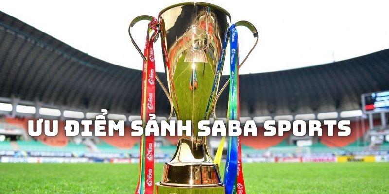 Tổng hợp những ưu điểm của sảnh Saba sports tại KUBET